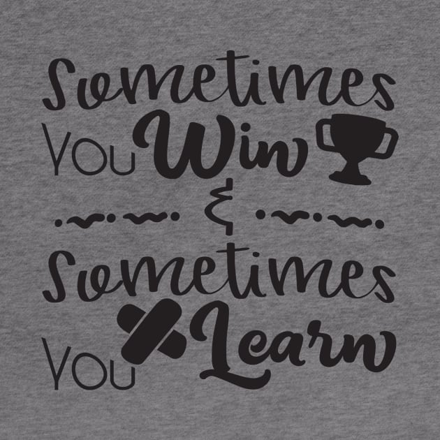 Sometimes you win sometimes you learn by DimDom